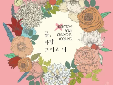 KI HUI HYEON, JEON SOMI, CHOI YOOJUNG, CHUNG HA – Flower, Wind, and You