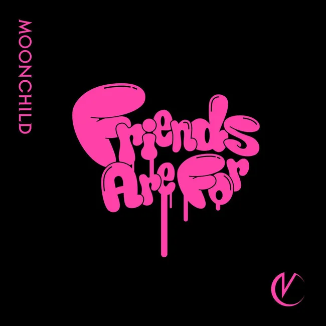 MOONCHILD – Friends Are For MOONCHILD – Friends Are For