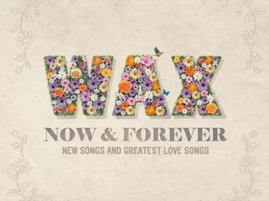 WAX – Now and Forever