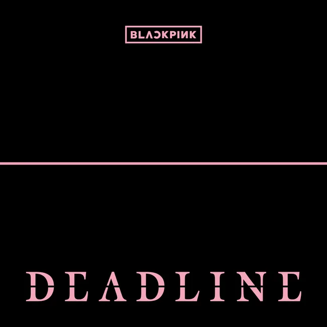 BLACKPINK – DEADLINE BLACKPINK – DEADLINE