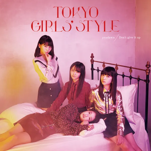 Tokyo Girls’ Style – Predawn / Don’t Give It Up Tokyo Girls’ Style – Predawn / Don’t Give It Up