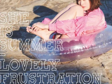 SHE IS SUMMER – LOVELY FRUSTRATION E.P.