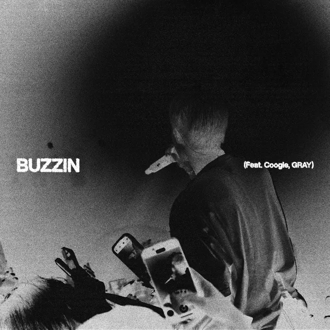 B.I – BUZZIN (Feat. Coogie, GRAY) B.I – BUZZIN (Feat. Coogie, GRAY)