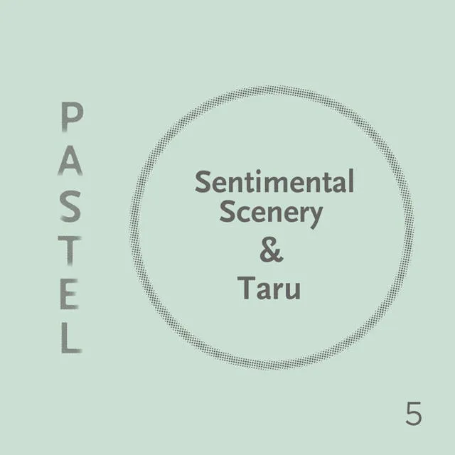 V.A. – Sentimental Scenery & Taru Curated Ten Years After: Pastel Music 10th Anniversary V.A. – Sentimental Scenery & Taru Curated Ten Years After: Pastel Music 10th Anniversary