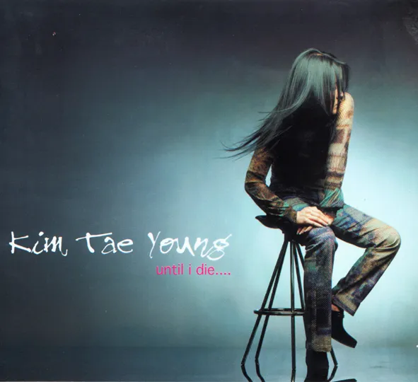 Kim Tae Young – Until I Die…. Kim Tae Young – Until I Die….