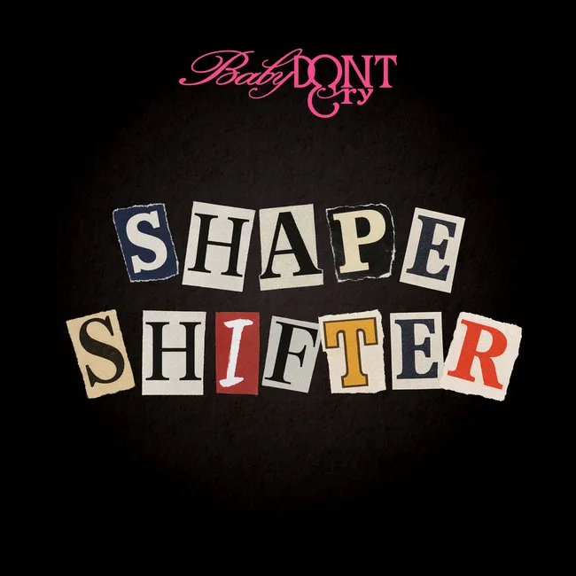 Baby DONT Cry – Shapeshifter Baby DONT Cry – Shapeshifter