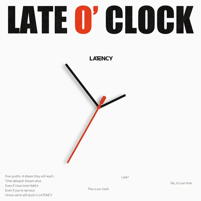 LATENCY – LATE O’ CLOCK LATENCY – LATE O’ CLOCK
