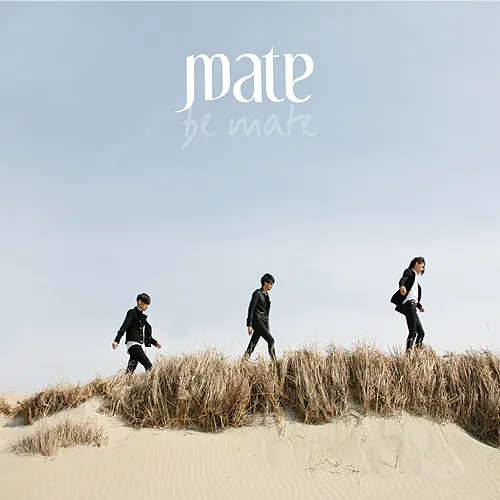Mate – Be Mate Mate – Be Mate