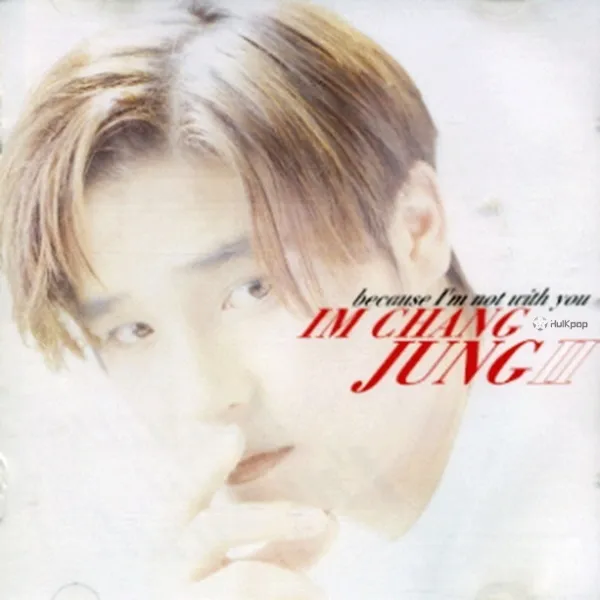Im Chang Jung – Because I’m Not with You Im Chang Jung – Because I’m Not with You