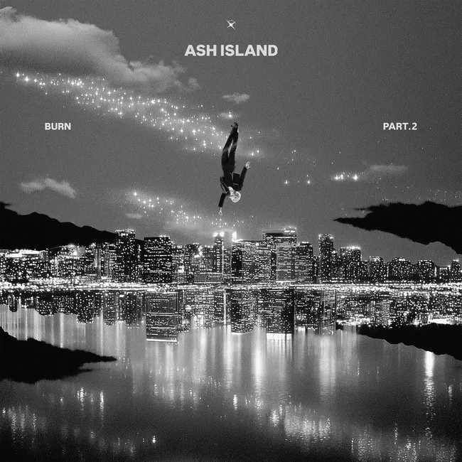 ASH ISLAND – BURN PART.2 ASH ISLAND – BURN PART.2
