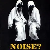 Noise – Noise?