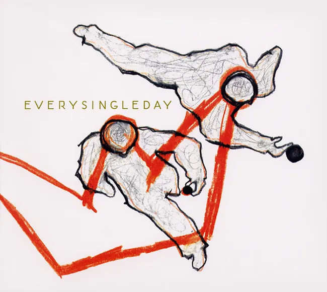 Every Single Day – Every Single Day Every Single Day – Every Single Day