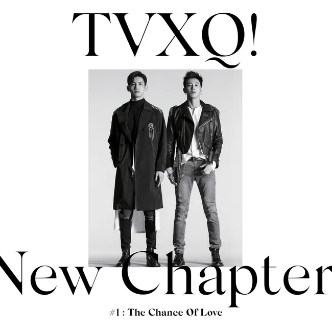 TVXQ! – New Chapter #1: The Chance of Love – The 8th Album TVXQ! – New Chapter #1: The Chance of Love – The 8th Album