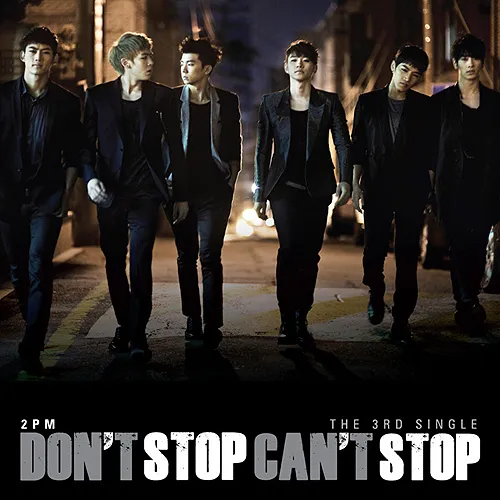 2PM – Don’t Stop Can’t Stop 2PM – Don’t Stop Can’t Stop