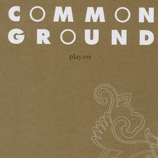 COMMON GROUND – Play.ers COMMON GROUND – Play.ers