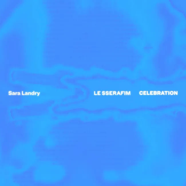 LE SSERAFIM – CELEBRATION (Sara Landry Remix) LE SSERAFIM – CELEBRATION (Sara Landry Remix)