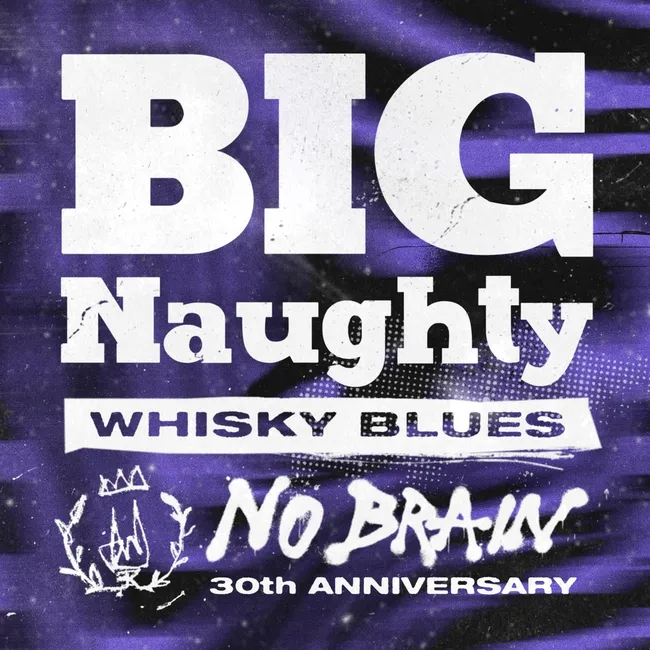 BIG Naughty – NO BRAIN 30th Part.1 BIG Naughty – NO BRAIN 30th Part.1