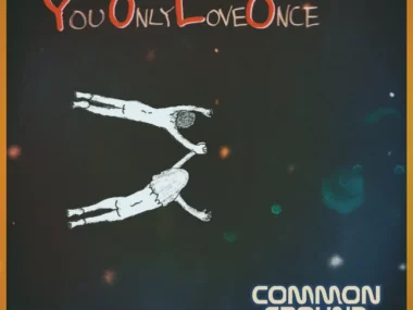 COMMON GROUND – YOLO (You Only LOVE Once)