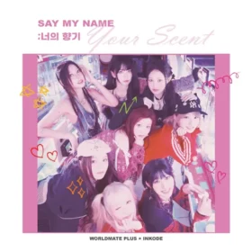 SAY MY NAME – YOUR SCENT (20th Anniversary of the Korean Wave Part.8)