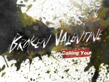 Broken Valentine – Calling You