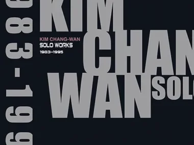 Kim Chang Wan – Complete Solo Recordings 1983-1995 [Box Set]