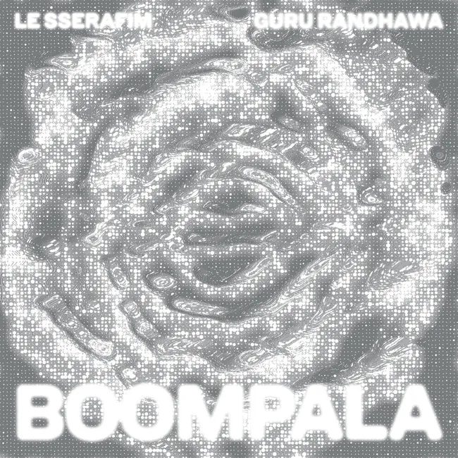 LE SSERAFIM – BOOMPALA (feat. GURU RANDHAWA) LE SSERAFIM – BOOMPALA (feat. GURU RANDHAWA)
