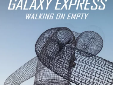 Galaxy Express – Walking On Empty