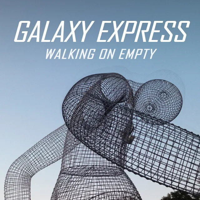 Galaxy Express – Walking On Empty Galaxy Express – Walking On Empty