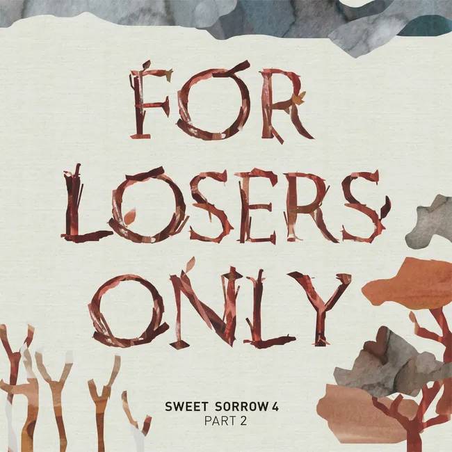 SWEET SORROW – For Losers Only