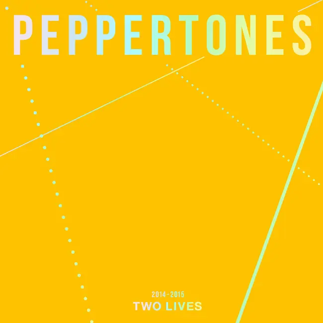 PEPPERTONES – 2014-2015 Two Lives PEPPERTONES – 2014-2015 Two Lives
